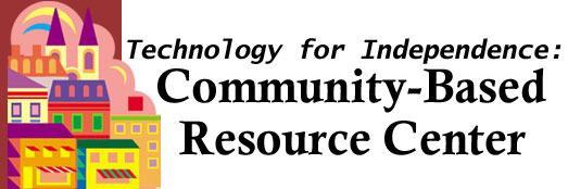 Technology for Independence: Community-Based Resource Center