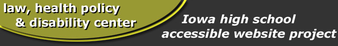 Law, Health Policy and Disability Center: Iowa High School Accessible Website project